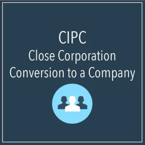 CIPC - CLOSE CORPORATION CONVERSION TO A COMPANY